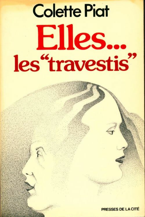Elles... les travestis - Colette Piat -  Presses de la Cité GF - Livre