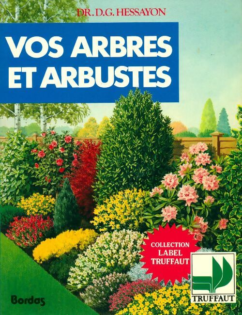 Vos arbres et arbustes - D.G. Hessayon -  Label Truffaut - Livre