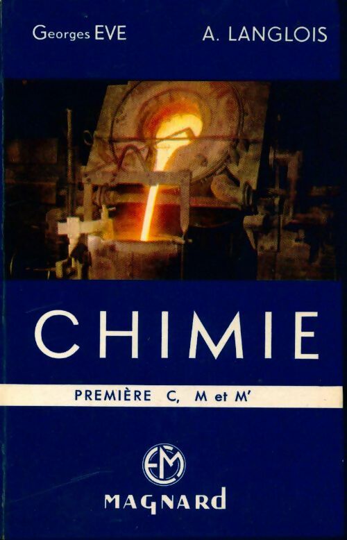 Chimie. Première C, M et M' - Georges Eve -  Magnard GF - Livre