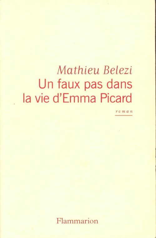 Un faux pas dans la vie d'Emma Picard - Mathieu Belezi -  Flammarion GF - Livre