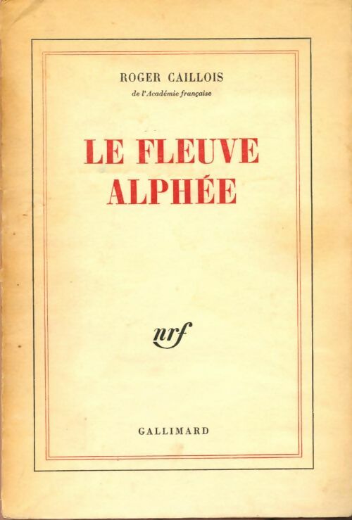 Le fleuve Alphée - Roger Caillois -  Gallimard GF - Livre