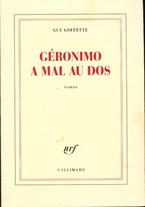 Géronimo a mal au dos - Guy Goffette -  Gallimard GF - Livre