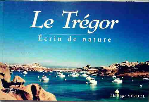 Le Trégor. Ecrin de nature - Philippe Verdol -  Cap à l'ouest GF - Livre
