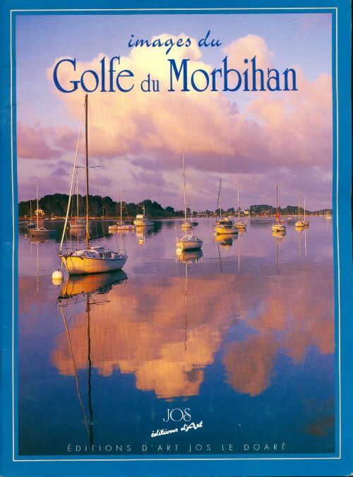 Images du golfe du Morbihan - Jos Le Doaré -  Jos GF - Livre
