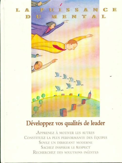 Développez vos qualités de leader - Collectif -  La puissance du mental - Livre