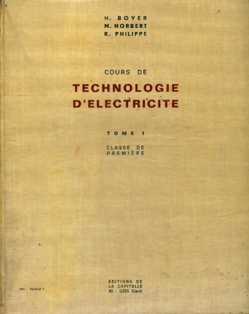 Cours de technologie d'électricité Tome I. Classe de première - H. Boyer -  Capitelle GF - Livre