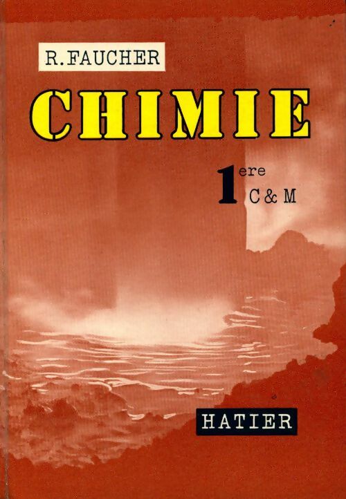 Chimie 1ère C & M - R. Faucher -  Hatier GF - Livre