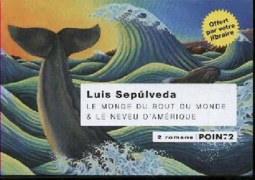 Le monde du bout du monde / Le neveu d'Amérique - Luis Sepùlveda -  Point Deux - Livre