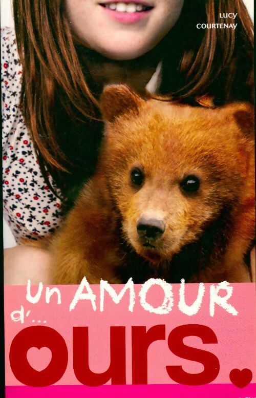 Un amour de... Tome III : Un amour d'ours - Lucy Courtenay -  Bloom - Livre