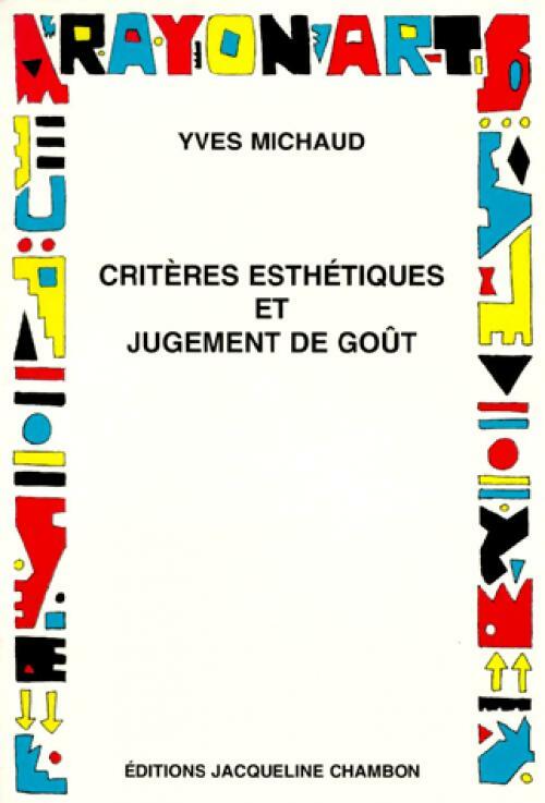 Critères esthétiques et jugement de goût - Yves Michaud -  Rayon art - Livre