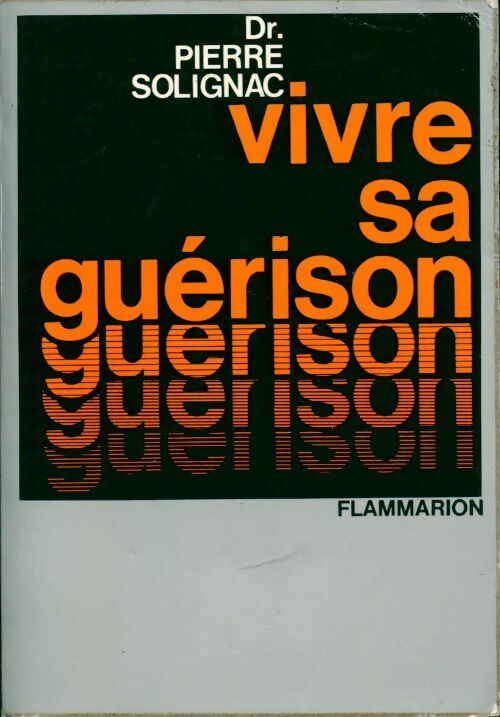 Vivre sa guérison - Pierre Dr Solignac -  Flammarion GF - Livre