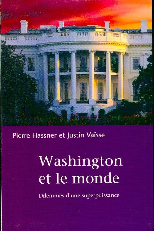 Washington et le monde - Pierre Hassner ; Justin Vaisse -  Le Grand Livre du Mois GF - Livre