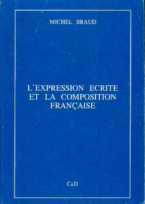 L'expression écrite et la composition française - Michel Braud -  C&D GF - Livre
