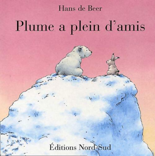 Plume a plein d'amis - Hans De Beer -  P'tits NordSud - Livre
