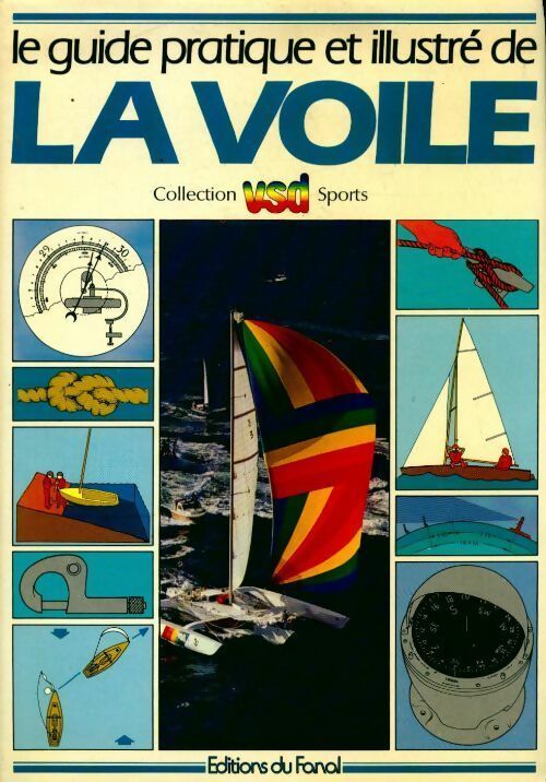 Guide pratique et illustré de la voile - Bob Bond -  VSD sports - Livre