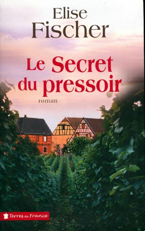 Le secret du pressoir - Elise Fischer -  Le Grand Livre du Mois GF - Livre