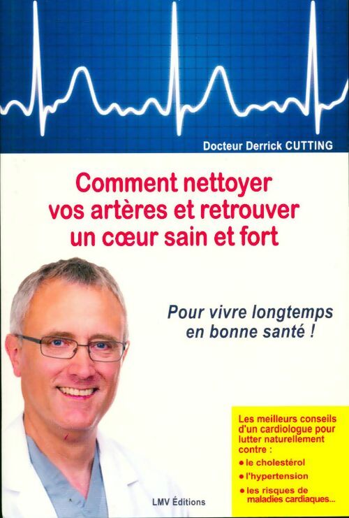 Comment nettoyer vos artères et retrouver un coeur sain et fort - Derrick Cutting -  LmV GF - Livre