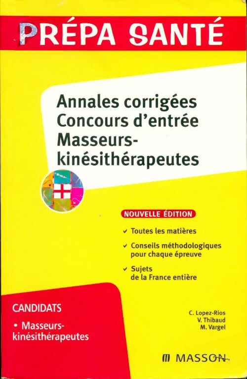 Annales corrigées concours d'entrée masseurs-kinésithérapeutes - Christine Lopez-Rios -  Prépa Santé - Livre