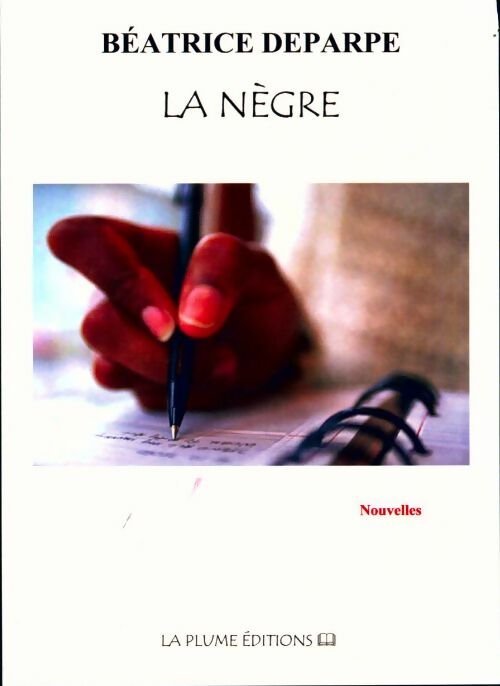 La nègre - Beatrice Deparpe -  Plume GF - Livre