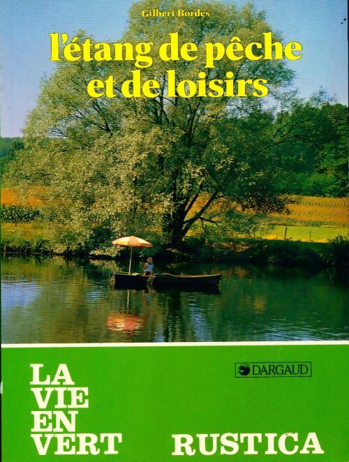 L'étang de pêche et de loisirs - Gilbert Bordes -  La vie en vert - Livre