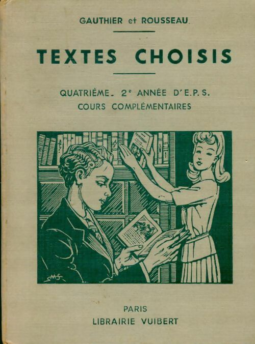 Textes choisis 4e, 2e annee d'E.P.S. cours complementaires. - Pierre-Léon Gauthier -  Vuibert GF - Livre