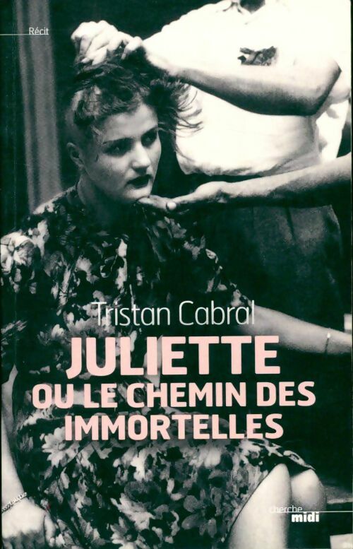 Juliette ou le chemin des immortelles - Tristan Cabral -  Cherche Midi GF - Livre