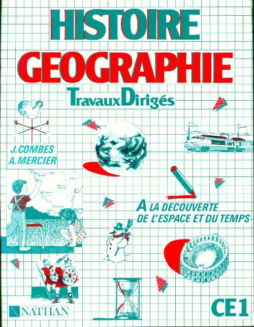 Histoire, géographie. Travaux dirigés CE1 - J. Combes -  Nathan GF - Livre