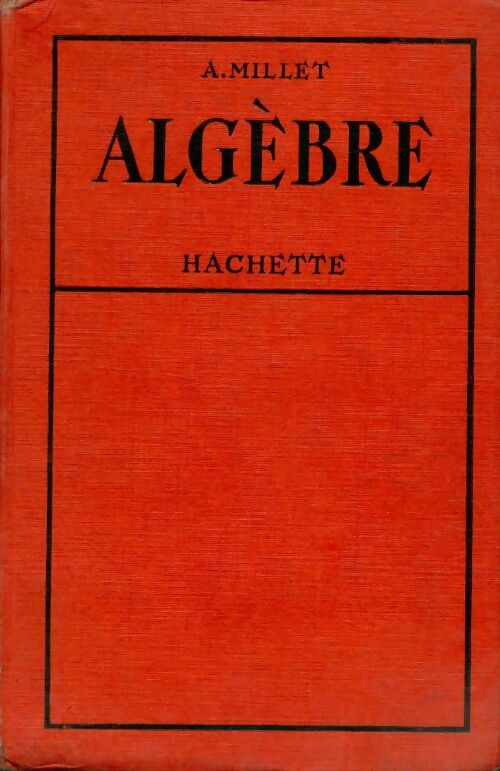 Algèbre - Albert Millet -  Hachette GF - Livre