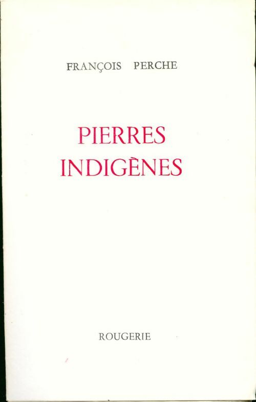 Pierres indigenes - François Perche -  Rougerie GF - Livre
