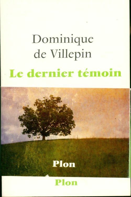 Dernier temoin - Dominique De Villepin -  Plon GF - Livre