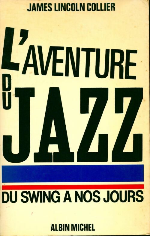 L'aventure du jazz Tome II : Du swing à nos jours - James Lincoln Collier -  Albin Michel GF - Livre