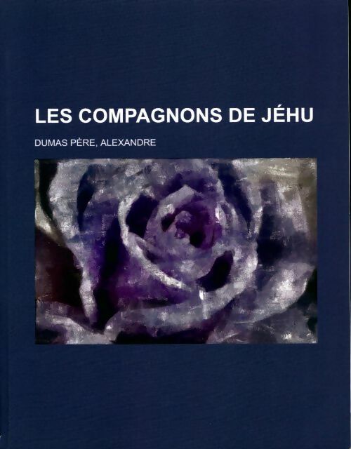 Les compagnons de Jéhu - Alexandre Dumas -  General Books - Livre
