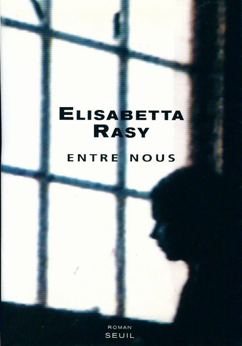 Entre nous - Elisabetta Rasy -  Seuil GF - Livre