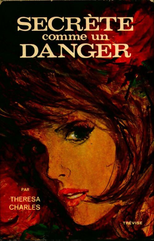 Secrète comme un danger - Thérésa Charles -  Trevise GF - Livre