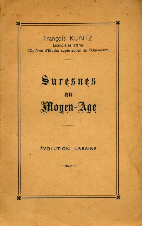 Suresnes au Moyen-Age - François Kuntz -  Evolution urbaine - Livre