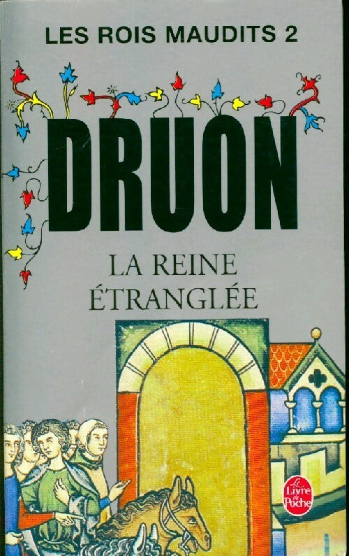 Les rois maudits Tome II : La reine étranglée - Maurice Druon -  Le Livre de Poche - Livre