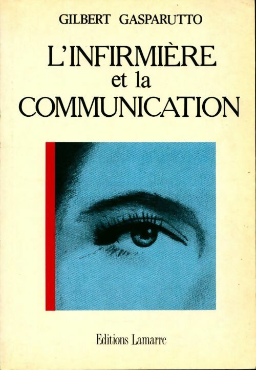 L'infirmière et la communication - Gilbert Gasparutto -  Lamarre GF - Livre