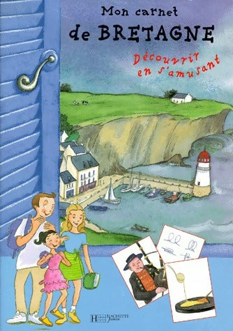 Mon carnet de Bretagne. Découvrir en s'amusant - Frédéric Bosc -  Hachette jeunesse GF - Livre