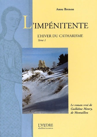 L'hiver du catharisme Tome I : L'impénitente - Anne Brenon -  L'Hydre GF - Livre