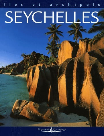 Seychelles - Georges Dif -  Iles et archipels - Livre