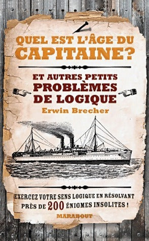 Quel est l'âge du capitaine ? et autres petits problèmes de logique - Erwin Brecher -  Marabout GF - Livre