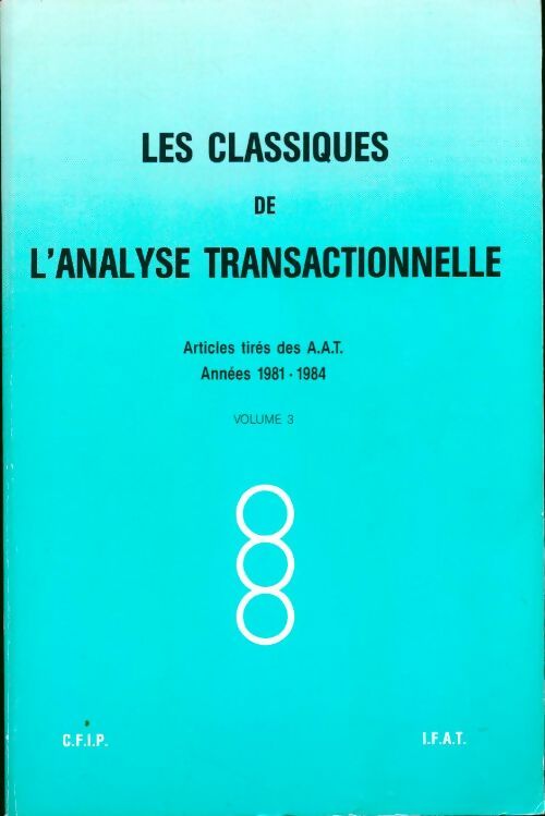 Les classiques de l'analyse transactionnelle Tome III - Collectif -  IFAT GF - Livre