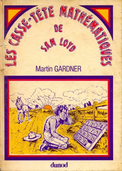 Les casse-tête mathématiques de Sam Loyd - Martin Gardner -  Dunod GF - Livre