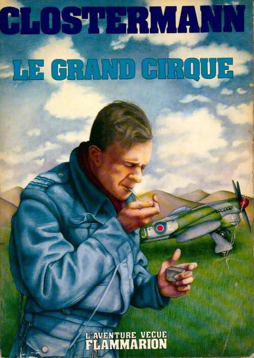 Le grand cirque - Pierre Clostermann -  L'aventure vécue - Livre