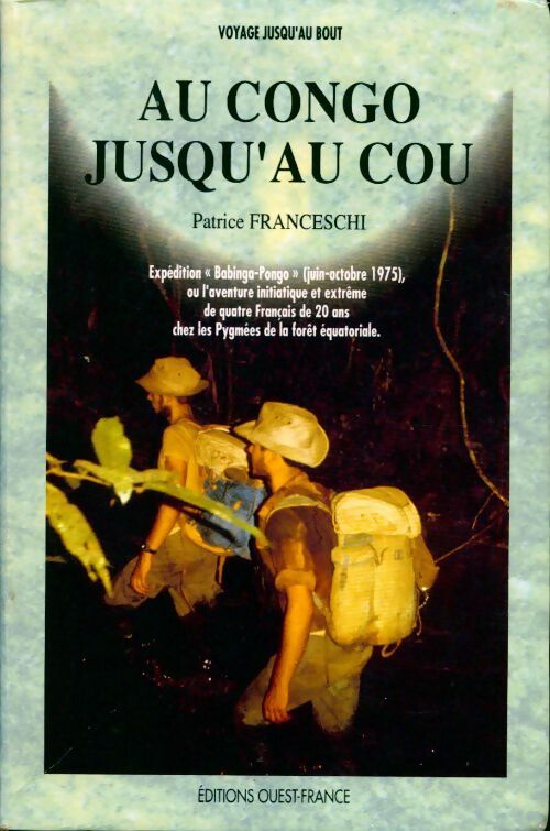 Au Congo jusqu'au cou - Patrice Franceschi -  Voyage jusqu'au bout - Livre
