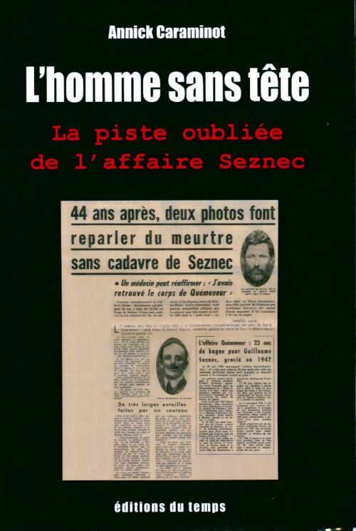 L'homme sans tête. La piste oubliée de l'affaire seznec - Annick Caraminot -  Temps GF - Livre