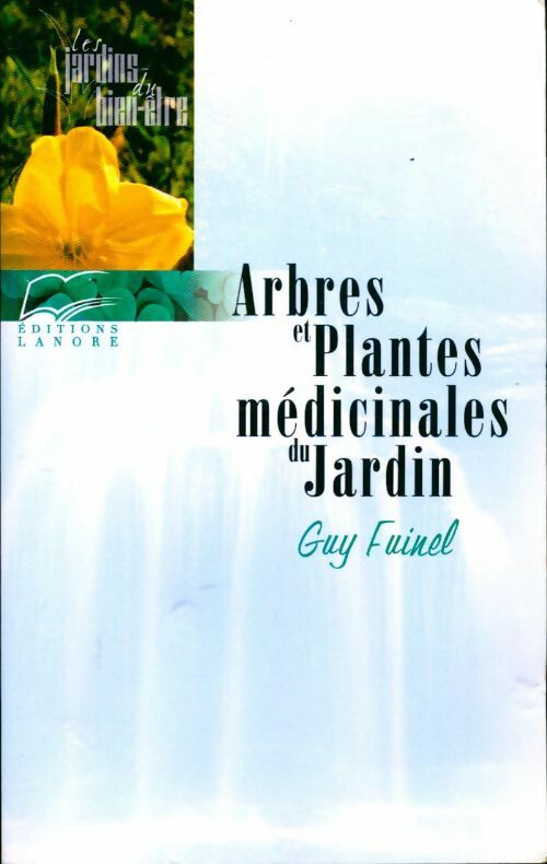 Arbres et plantes médicinales du jardin - Guy Fuinel -  Les jardins du bien-être - Livre