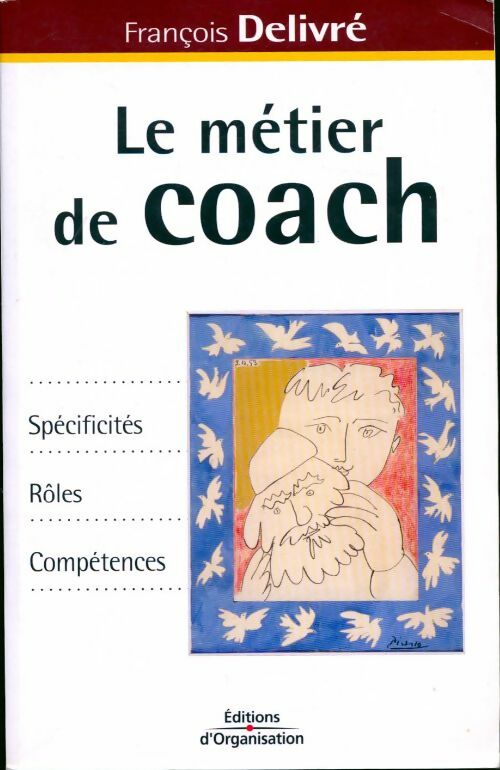 Le métier de coach. Spécificités, rôles, compétences - François Delivré -  Organisation GF - Livre