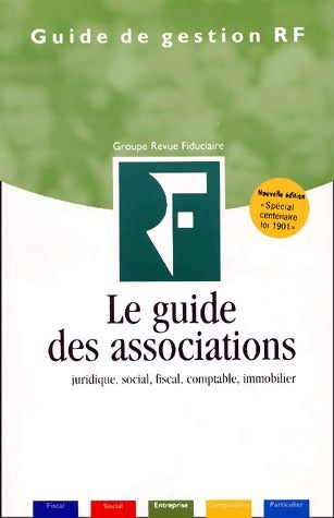 Le guide des associations. Juridique, social, fiscal, comptable, immobilier - Collectif -  RF GF - Livre
