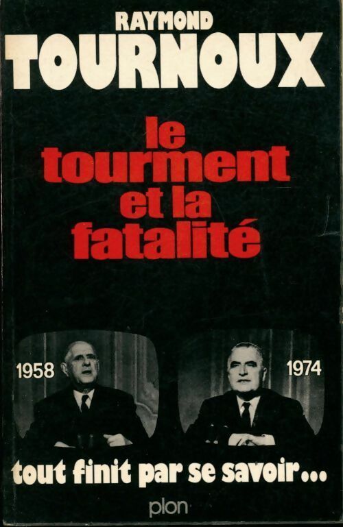 Le tourment et la fatalité - Raymond Tournoux -  Plon GF - Livre